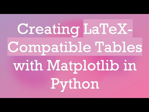 Creating Latex Compatible Tables With Matplotlib In Python