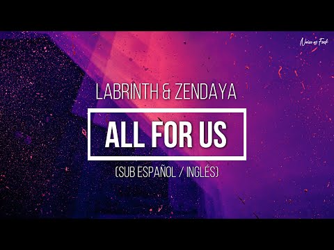 Labrinth & Zendaya - All for us (Sub Español / Inglés) [Euphoria S01 Ep08]