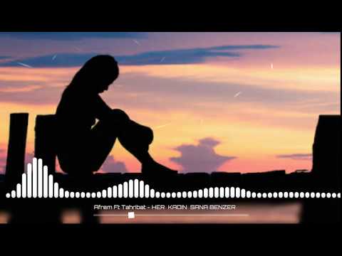 Afrem Ft Tahribat - Her Kadın Sana Benzer  Official Video