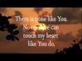 There is None Like You 