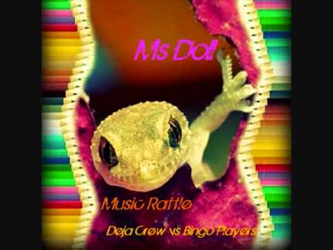 Bingo Players vs Deja Crew- Music Rattle (Ms Doll mashup)