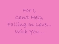 Elvis Presley, I Can't Help Falling In Love With You Lyrics