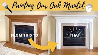 How we Painted our Oak Mantel/Channel Updates