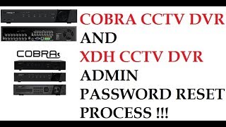 COBRA CCTV DVR AND XDH CCTV DVR ADMIN PASSWORD RESET PROCESS !!!