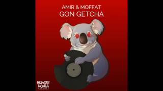 Amir & Moffat - Gon Getcha (Original Mix)