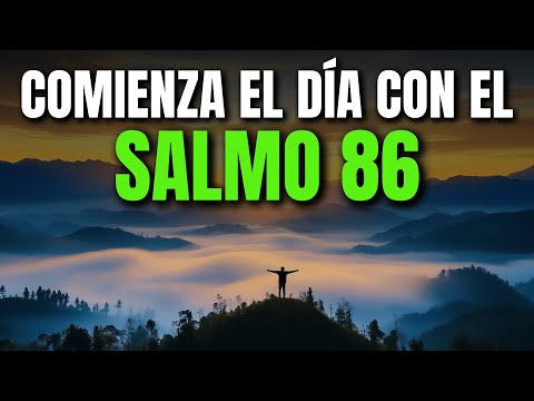 ORACIÓN DE LA MAÑANA SALMO 86 | PODEROSA ORACIÓN DE MISERICORDIA, PROTECCIÓN Y CONFIANZA EN DIOS