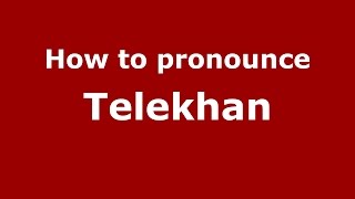 How to pronounce Telekhan