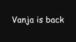 Vanja is back