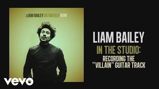 Liam Bailey - In the Studio: Recording the Villain Guitar Track