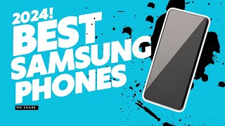 The Best Samsung Smartphones of 2024: Unveiling the Top Picks!