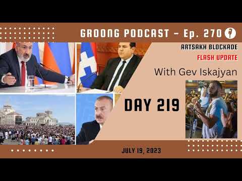 Artsakh Blockade Flash Update with Gev Iskajyan - Ep 270, July 19, 2023