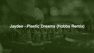 Jaydee - Plastic Dreams (Hobbs Remix)