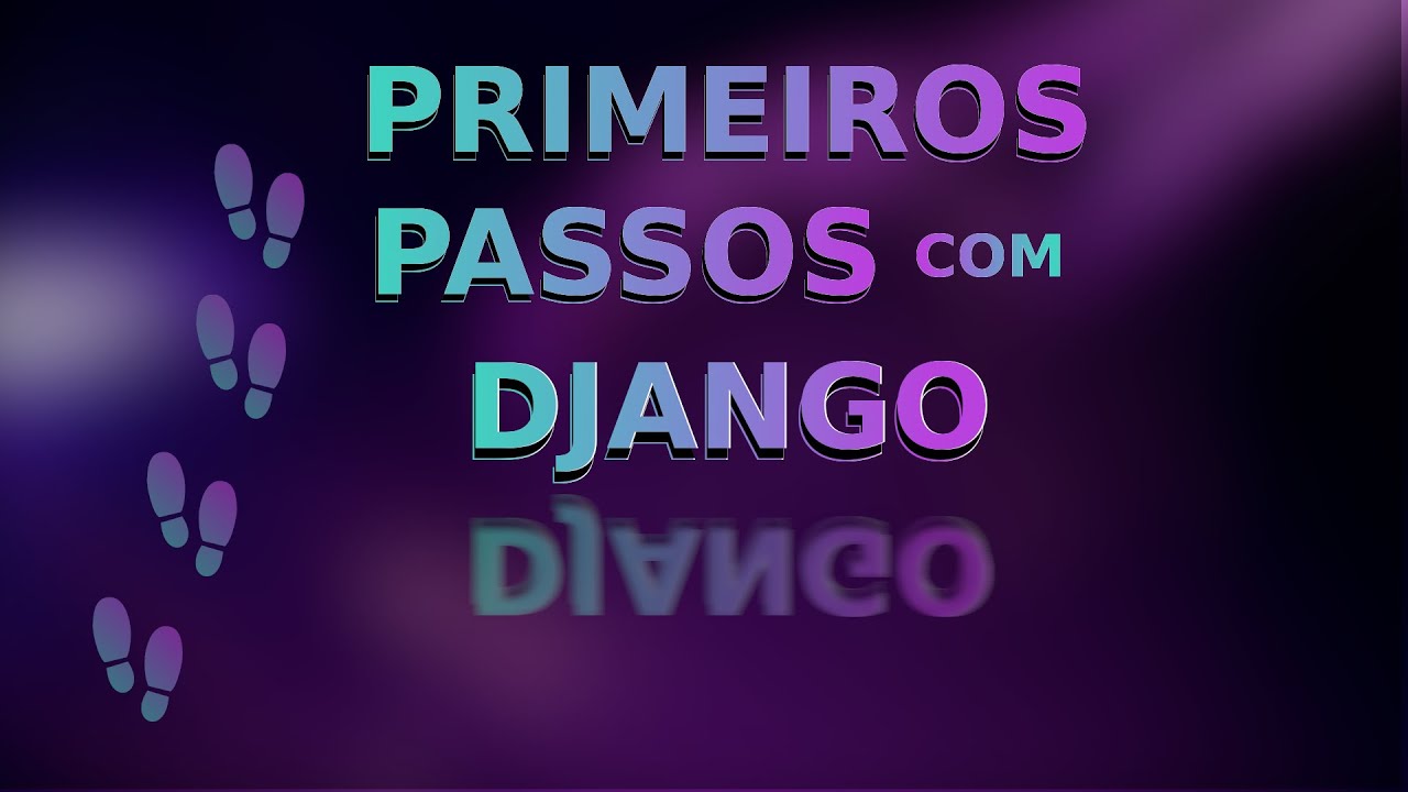 DJANGO | Uma introdução ao Framework | Aula semanal #1