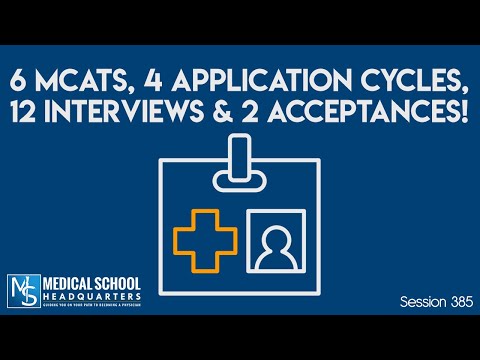 385: 6 MCATs, 4 Application Cylces, 12 Interviews & 2 Accptances!