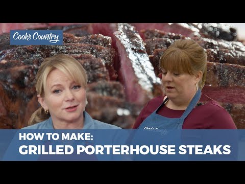 How to Make Perfectly Grilled Porterhouse Steaks