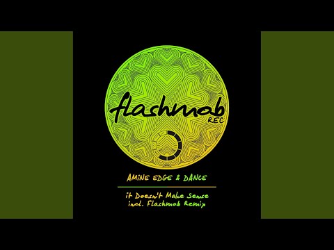 It Doesn't Make Sense (Classmatic Remix)