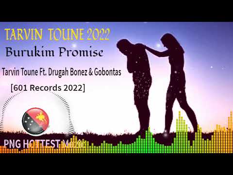 (TARVIN TOUNE 2022) Ft Drugah Bonez & Gobontas- Burukim Promise [ 601 Records ]