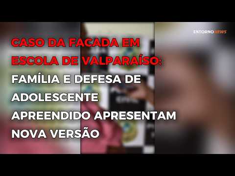EXCLUSIVO: família e defesa de adolescente apreendido após ataque em Valparaíso apresentam versão