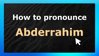 How to pronounce Abderrahim