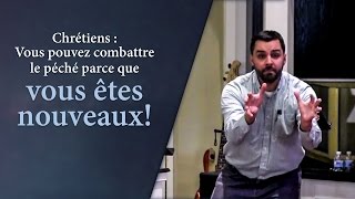CHRÉTIENS, VOUS POUVEZ COMBATTRE LE PÉCHÉ...