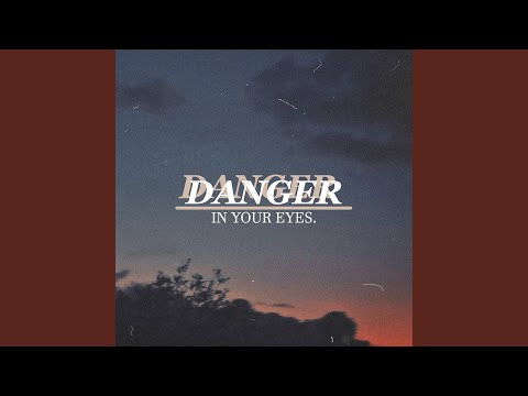 Danger in Your Eyes