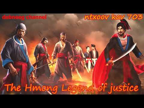 Ntxoov kav The Hmong Legend Part 703 - Tawm tsam kev ncaj ncees - Sword fighter for justice