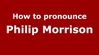 How to pronounce Philip Morrison
