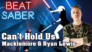 Beat Saber - Can&#39;t Hold Us - Macklemore &amp; Ryan Lewis (custom song) | FC