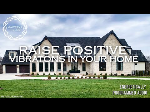 Raise Positive Vibrations in Your Home / Energetically Programmed Audio / Maitreya Reiki™