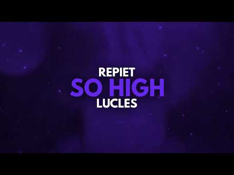 Repiet & Lucles - So High