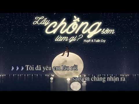 Lấy Chồng Sớm Làm Gì (Ballad Version) | hạ 2 tone | HuyR ft. Tuấn Cry | karaoke