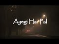 Ayegi Har Pal | Slowed + Reverbed | Old Song