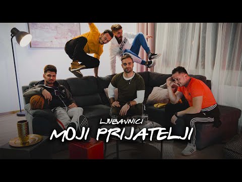 LJUBAVNICI - MOJI PRIJATELJI (Official Video)