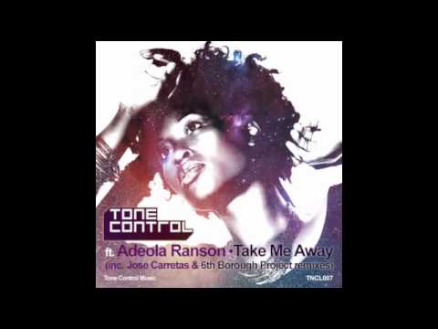 Tone Control ft. Adeola Ranson - Take Me Away (6th Borough Project Remix)