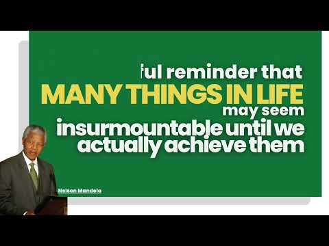 "It always seems impossible until it's done." — Nelson Mandela