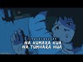 Na Humara Hua Na Tumhara Hua (Slowed+Reverb) | Arijit Singh - Ishq Ka Ye Sitam Slowed