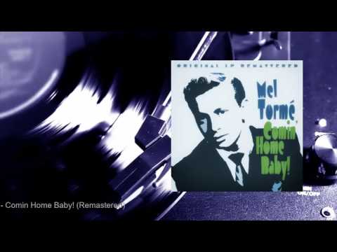 Mel Tormé - Comin' Home Baby! (Remastered) (Full Album)