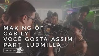 Gabily - Você Gosta Assim feat Ludmilla | Making Of