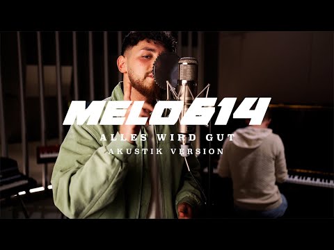 Melo614 - Alles wird gut [Akustik Version]