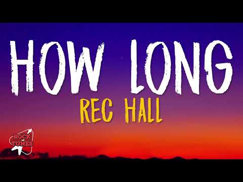 Rec Hall - How Long (Lyrics)