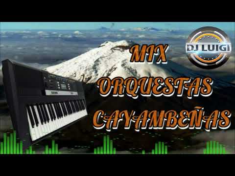 MIX ORQUESTAS CAYAMBEÑAS |Luigi Dj ☆●