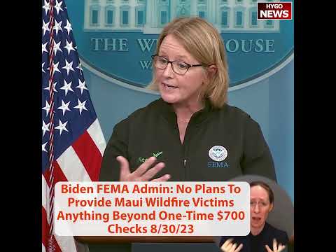 Biden FEMA Admin: No Plans To Provide Maui Wildfire Victims Anything Beyond One-Time $700 Checks
