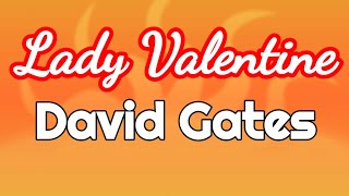 Lady Valentine | David Gates | Lyrics