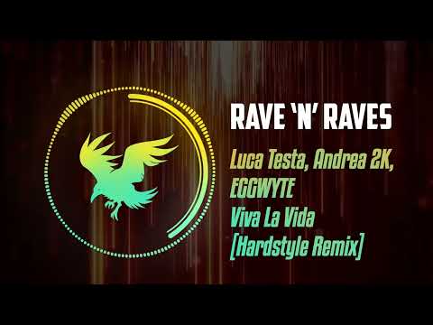 Luca Testa, Andrea 2K, EGGWYTE - Viva La Vida [Hardstyle Remix] | Rave 'N' Raves
