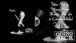 Phil Collins - Take Me in Your Arms (Rock Me for a Little While) (2016 Remaster)