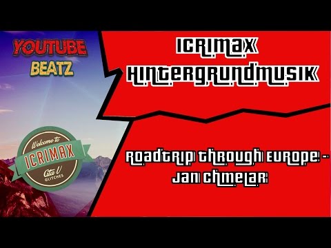 Youtube Beatz #20[]ICrimax Hintergrundmusik(Roadtrip through Europe 13 -Jan Chmelar)[]Music