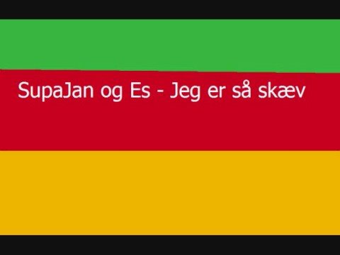 SupaJan og Es - Jeg er så skæv