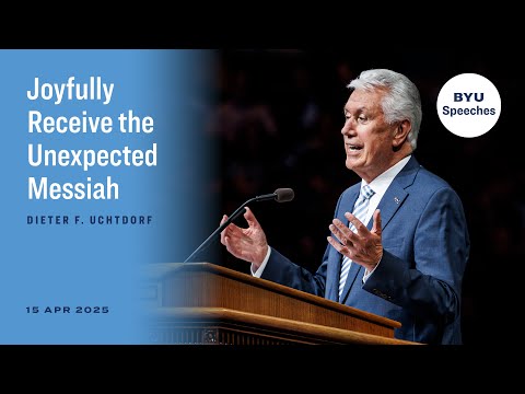 Joyfully Receive the Unexpected Messiah | Dieter F. Uchtdorf | 2025