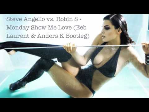Steve Angello vs. Robin S - Monday Show Me Love (Eeb Laurent & Anders K Bootleg)