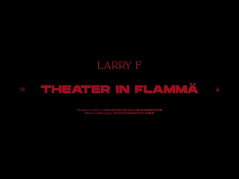 Larry F - THEATER IN FLAMMÄ 🔥